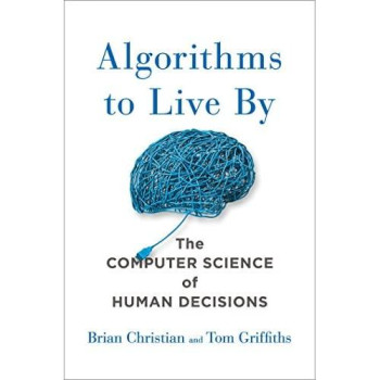 Algorithms To Live By: The Computer Science Of Human Decisions