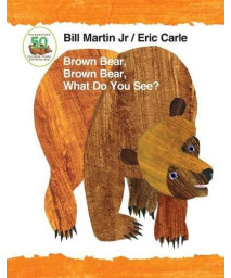 Brown Bear, Brown Bear, What Do You See? 50Th Anniversary Edition Padded Board Book (Brown Bear And Friends)