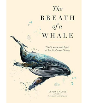 The Breath Of A Whale: The Science And Spirit Of Pacific Ocean Giants