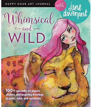 Whimsical And Wild (Happy Hour Art Journal)