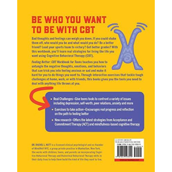 Feeling Better: Cbt Workbook For Teens: Essential Skills And Activities To Help You Manage Moods, Boost Self-Esteem, And Conquer Anxiety