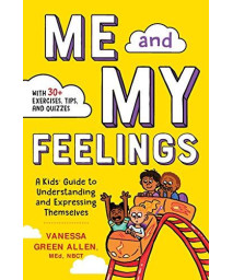 Me And My Feelings: A Kids' Guide To Understanding And Expressing Themselves