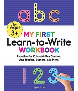 My First Learn To Write Workbook: Practice For Kids With Pen Control, Line Tracing, Letters, And More! (Kids Coloring Activity Books)