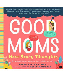 Good Moms Have Scary Thoughts: A Healing Guide To The Secret Fears Of New Mothers
