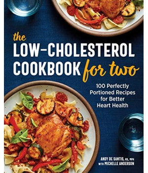 The Low-Cholesterol Cookbook For Two: 100 Perfectly Portioned Recipes For Better Heart Health