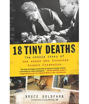 18 Tiny Deaths: The Untold Story of the Woman Who Invented Modern Forensics