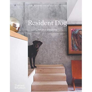 Resident Dog: Incredible Homes And The Dogs That Live There