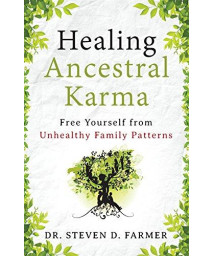 Healing Ancestral Karma: Free Yourself From Unhealthy Family Patterns