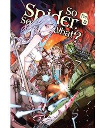So I'M A Spider, So What?, Vol. 7 (Light Novel) (So I'M A Spider, So What? (Light Novel), 7)