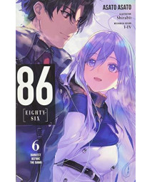 86--EIGHTY-SIX, Vol. 6 (light novel): Darkest Before the Dawn (86--EIGHTY-SIX (light novel), 6)
