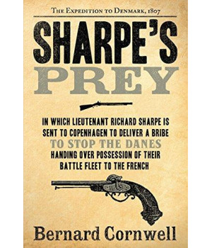 Sharpe'S Prey: Richard Sharpe & The Expedition To Denmark, 1807