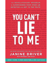 You Can'T Lie To Me: The Revolutionary Program To Supercharge Your Inner Lie Detector And Get To The Truth