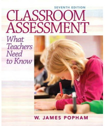 Classroom Assessment: What Teachers Need To Know (7Th Edition)