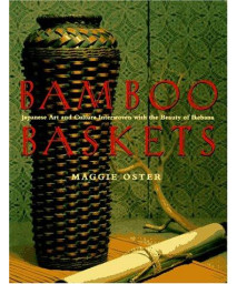 Bamboo Baskets: Japanese Art And Culture Interwoven With The Beauty Of Ikebana