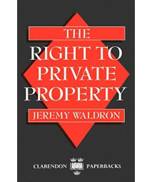 The Right To Private Property (Clarendon Paperbacks)