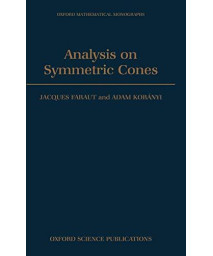 Analysis On Symmetric Cones (Oxford Mathematical Monographs)