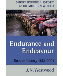 Endurance And Endeavour: Russian History 1812-2001 (Short Oxford History Of The Modern World)