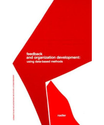 Feedback And Organization Development: Using Data-Based Methods (Pearson Organizational Development Series)