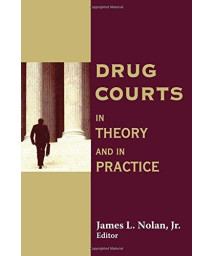 Drug Courts: In Theory And In Practice (Social Problems & Social Issues)