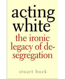 Acting White: The Ironic Legacy Of Desegregation