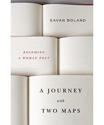 A Journey with Two Maps: Becoming a Woman Poet (Pen Literary Award: Creative Nonfiction)