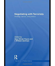 Negotiating With Terrorists: Strategy, Tactics, And Politics (Political Violence)