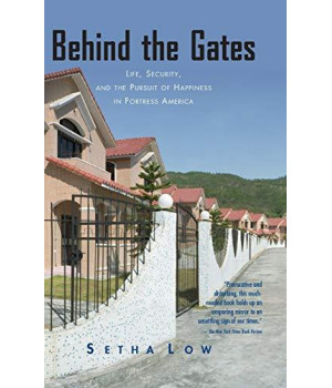 Behind The Gates: Life, Security, And The Pursuit Of Happiness In Fortress America