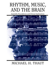 Rhythm, Music, And The Brain: Scientific Foundations And Clinical Applications (Studies On New Music Research)