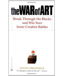 The War of Art: Break Through the Blocks and Win Your Inner Creative Battles