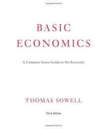 Basic Economics: A Common Sense Guide To The Economy