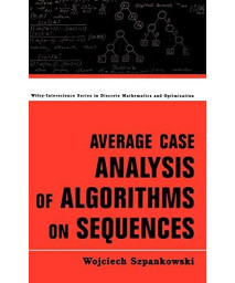 Average Case Analysis Of Algorithms On Sequences (Wiley Series In Discrete Mathematics And Optimization)