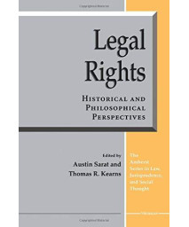 Legal Rights: Historical And Philosophical Perspectives (The Amherst Series In Law, Jurisprudence, And Social Thought)