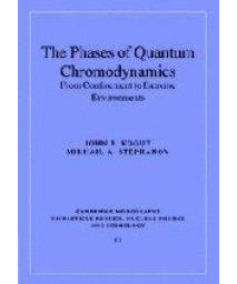 The Phases Of Quantum Chromodynamics: From Confinement To Extreme Environments (Cambridge Monographs On Particle Physics, Nuclear Physics And Cosmology, Series Number 21)