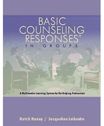 Basic Counseling Responses In Groups: A Multimedia Learning System For The Helping Professions (Worktext, Cd-Rom, And Video Package)