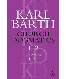 Church Dogmatics: The Doctrine Of God (The Election Of God & The Command Of God)
