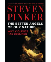 The Better Angels Of Our Nature: Why Violence Has Declined
