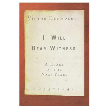 I Will Bear Witness: A Diary Of The Nazi Years, 1933-1941