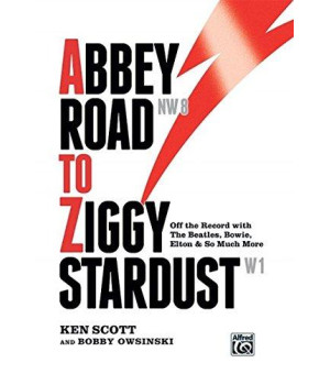 Abbey Road To Ziggy Stardust: Off The Record With The Beatles, Bowie, Elton & So Much More, Hardcover Book