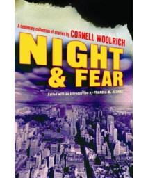 Night and Fear: A Centenary Collection of Stories by Cornell Woolrich (Otto Penzler Book)