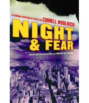 Night and Fear: A Centenary Collection of Stories by Cornell Woolrich (Otto Penzler Book)