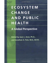 Ecosystem Change and Public Health: A Global Perspective