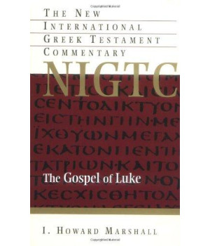 The Gospel of Luke (The New International Greek Testament Commentary)