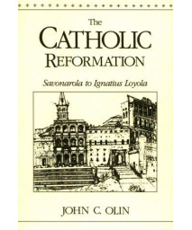 The Catholic Reformation: Savonarola to St. Ignatius Loyola.