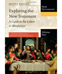 Exploring the New Testament: A Guide to the Letters & Revelation (Exploring the Bible)