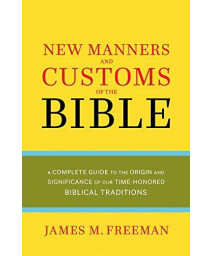 The New Manners And Customs Of The Bible (Pure Gold Classics)