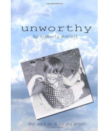 Unworthy: What would you do for your mother?