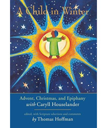 A Child In Winter: Advent, Christmas, And Epiphany With Caryll Houselander