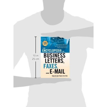 The Encyclopedia Of Business Letters, Faxes, And E-Mail, Revised Edition: Features Hundreds Of Model Letters, Faxes, And E-Mails To Give Your Business Writing The Attention It Deserves