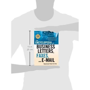 The Encyclopedia Of Business Letters, Faxes, And E-Mail, Revised Edition: Features Hundreds Of Model Letters, Faxes, And E-Mails To Give Your Business Writing The Attention It Deserves