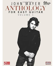 John Mayer Anthology For Easy Guitar - Volume 1 (Ez Guitar With Riffs And Tab)